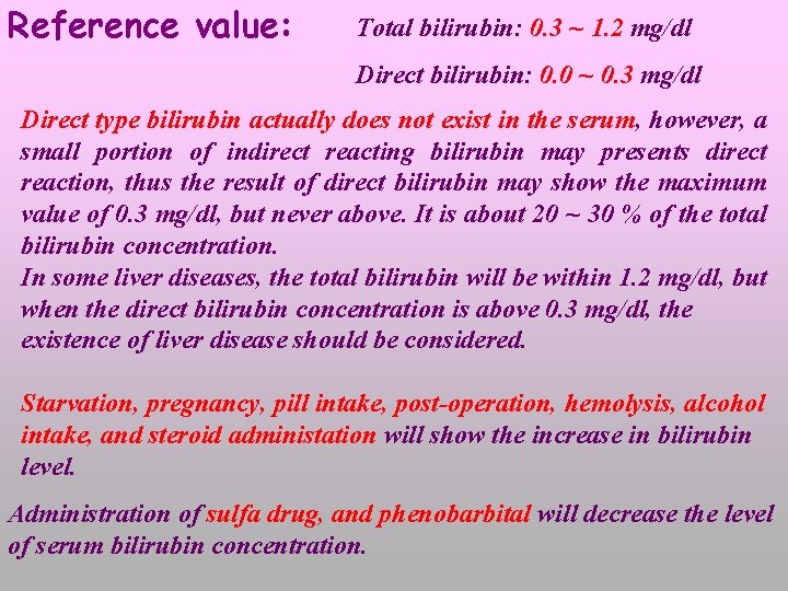 Reference value: Total bilirubin: 0. 3 ~ 1. 2 mg/dl Direct bilirubin: 0. 0