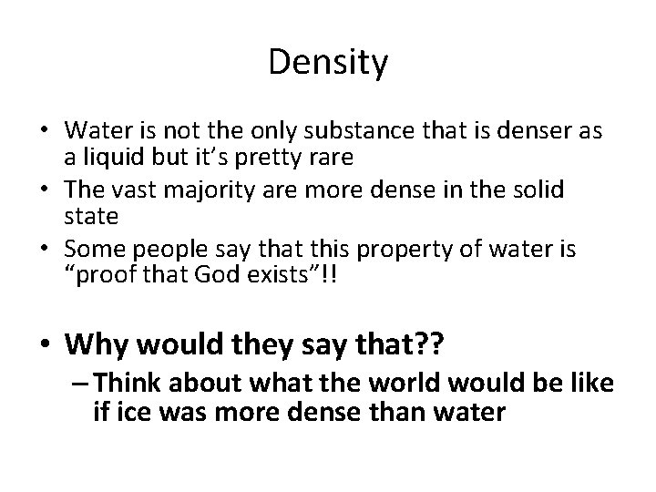 Density • Water is not the only substance that is denser as a liquid
