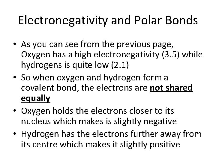 Electronegativity and Polar Bonds • As you can see from the previous page, Oxygen