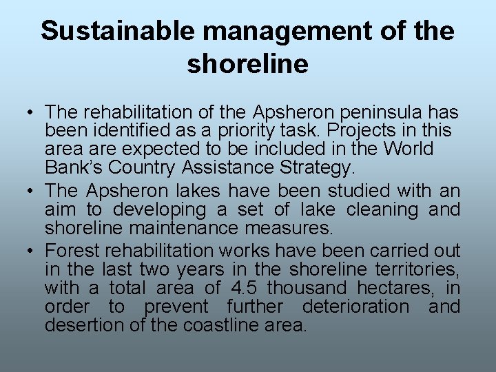 Sustainable management of the shoreline • The rehabilitation of the Apsheron peninsula has been