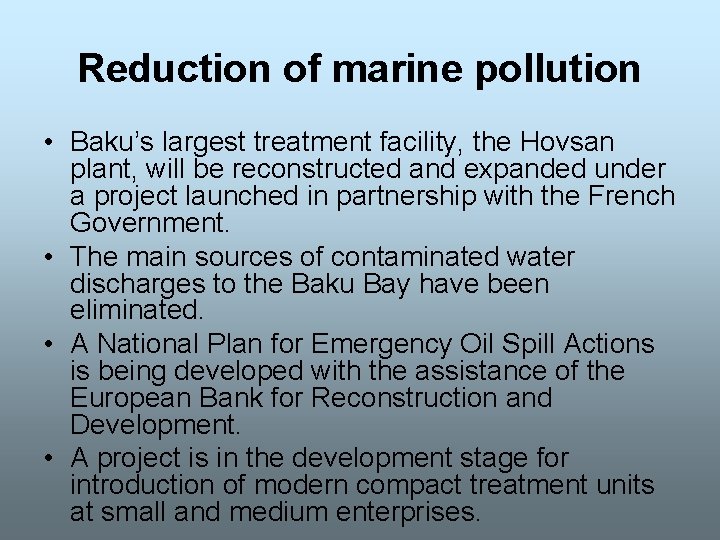 Reduction of marine pollution • Baku’s largest treatment facility, the Hovsan plant, will be