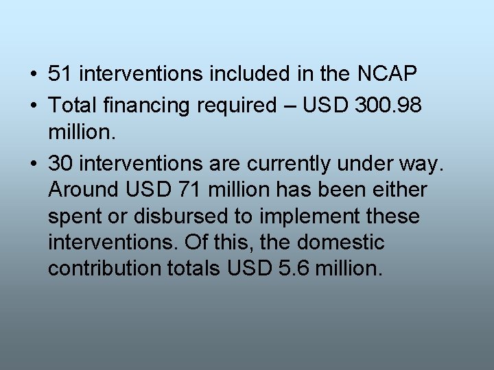  • 51 interventions included in the NCAP • Total financing required – USD