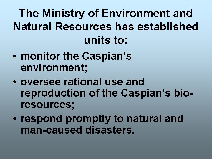 The Ministry of Environment and Natural Resources has established units to: • monitor the