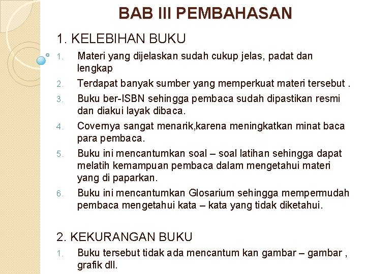 BAB III PEMBAHASAN 1. KELEBIHAN BUKU 1. 2. 3. 4. 5. 6. Materi yang