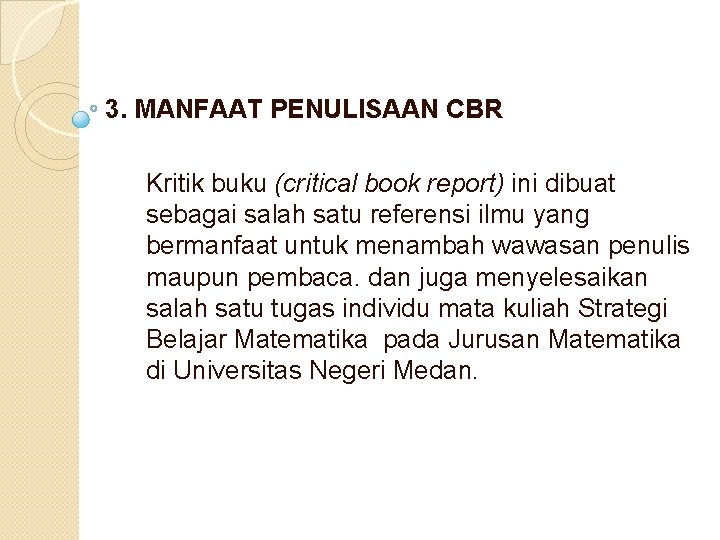 3. MANFAAT PENULISAAN CBR Kritik buku (critical book report) ini dibuat sebagai salah satu