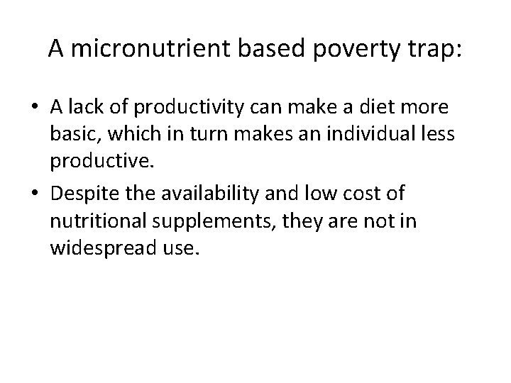 A micronutrient based poverty trap: • A lack of productivity can make a diet