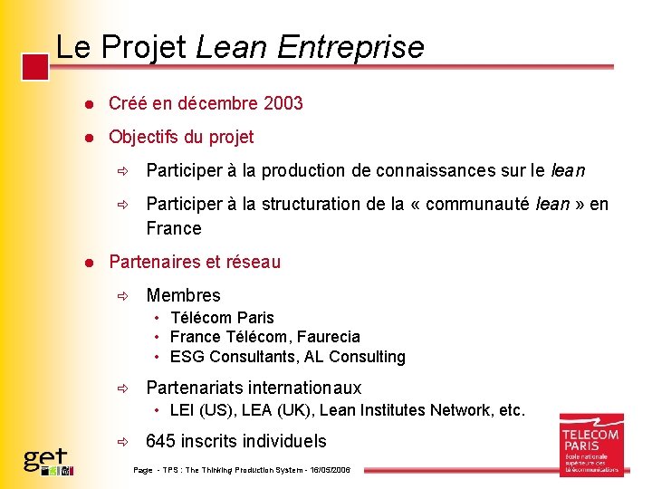 Le Projet Lean Entreprise l Créé en décembre 2003 l Objectifs du projet l
