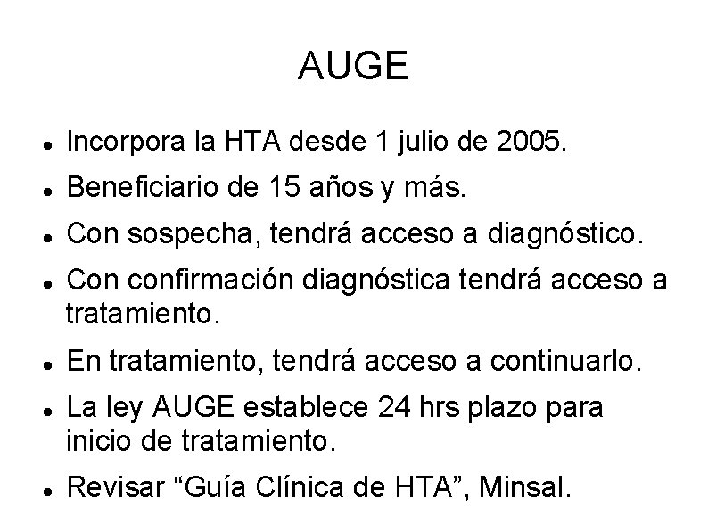 AUGE Incorpora la HTA desde 1 julio de 2005. Beneficiario de 15 años y