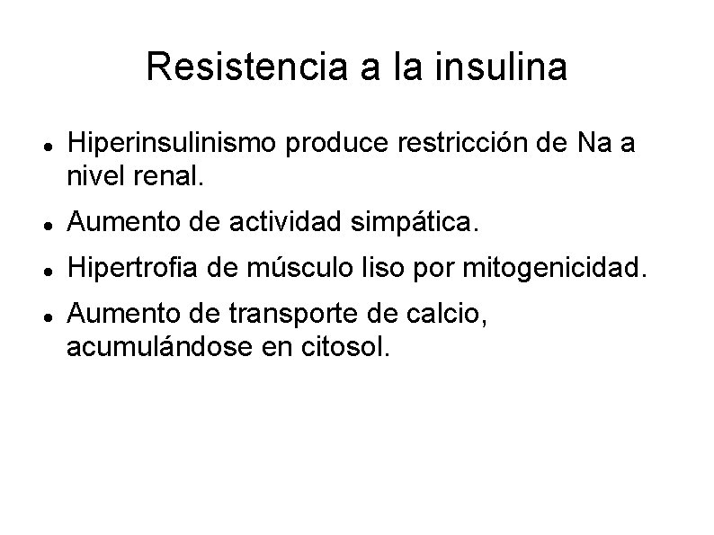 Resistencia a la insulina Hiperinsulinismo produce restricción de Na a nivel renal. Aumento de