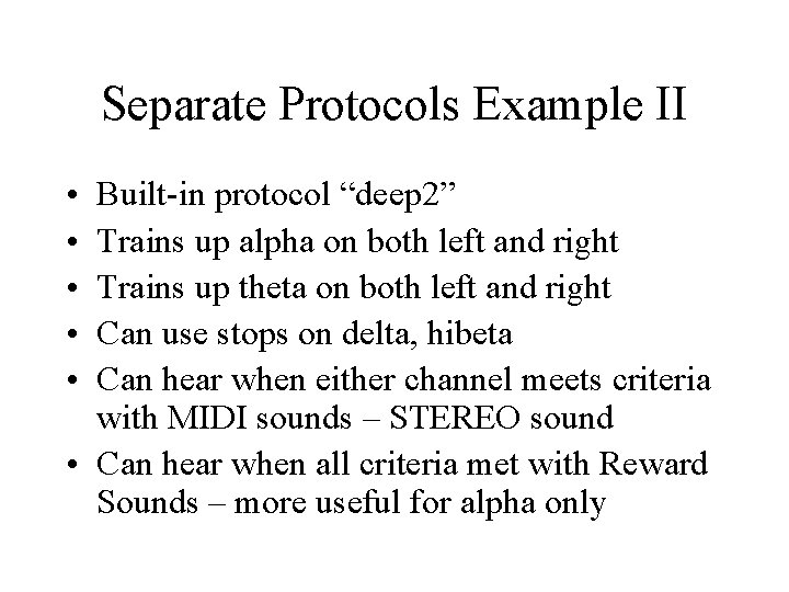 Separate Protocols Example II • • • Built-in protocol “deep 2” Trains up alpha
