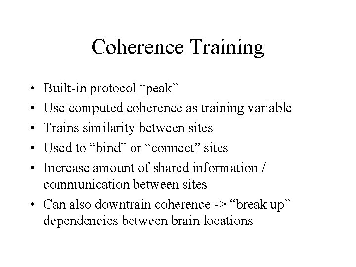 Coherence Training • • • Built-in protocol “peak” Use computed coherence as training variable