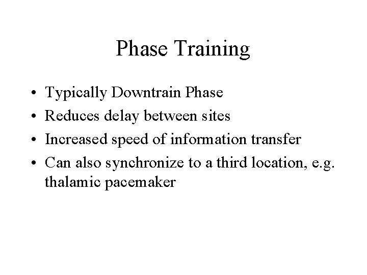 Phase Training • • Typically Downtrain Phase Reduces delay between sites Increased speed of