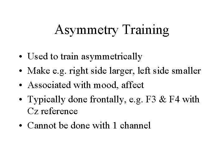 Asymmetry Training • • Used to train asymmetrically Make e. g. right side larger,