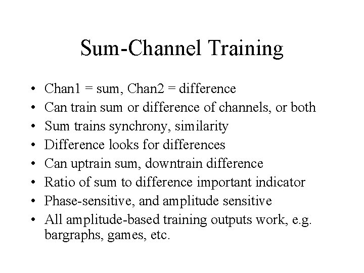 Sum-Channel Training • • Chan 1 = sum, Chan 2 = difference Can train