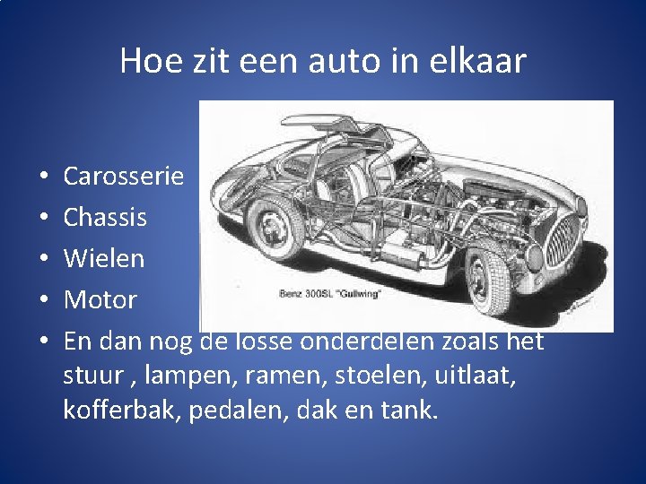 Hoe zit een auto in elkaar • • • Carosserie Chassis Wielen Motor En