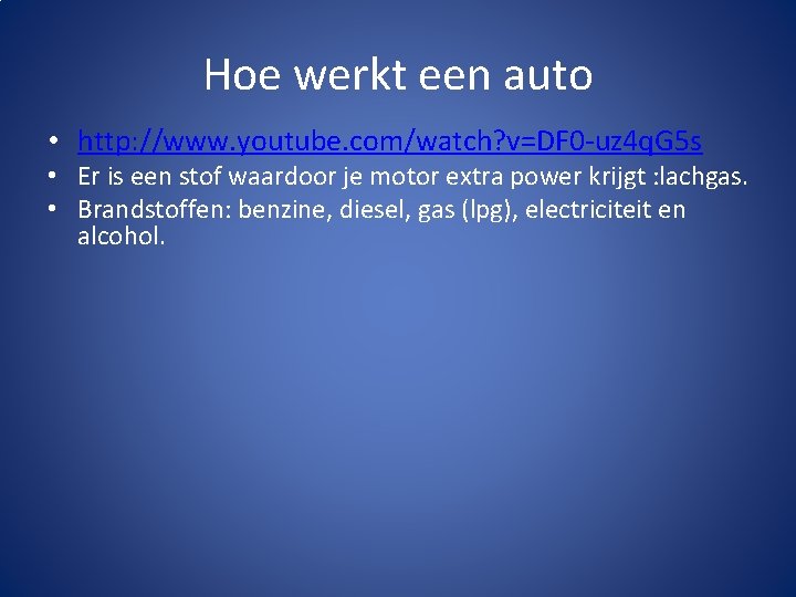 Hoe werkt een auto • http: //www. youtube. com/watch? v=DF 0 -uz 4 q.