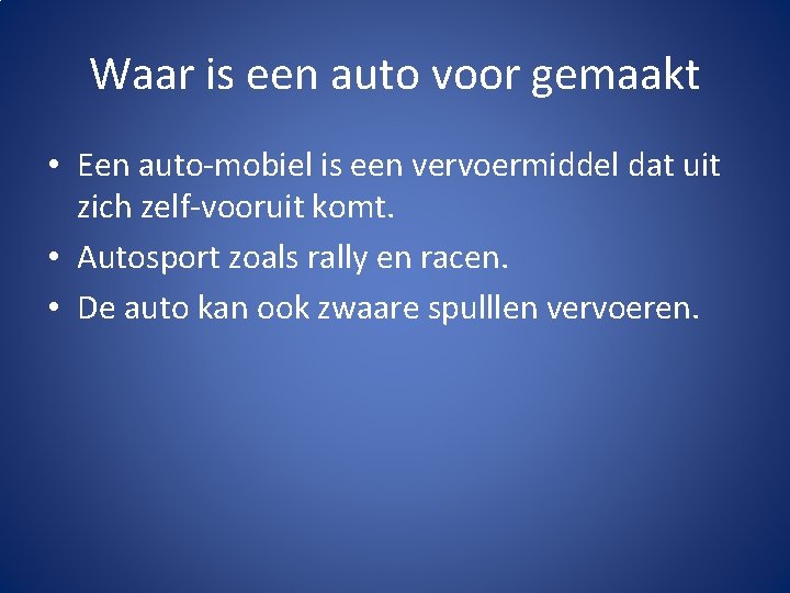 Waar is een auto voor gemaakt • Een auto-mobiel is een vervoermiddel dat uit