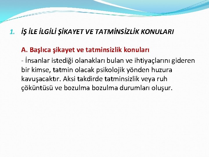 1. İŞ İLE İLGİLİ ŞİKAYET VE TATMİNSİZLİK KONULARI A. Başlıca şikayet ve tatminsizlik konuları