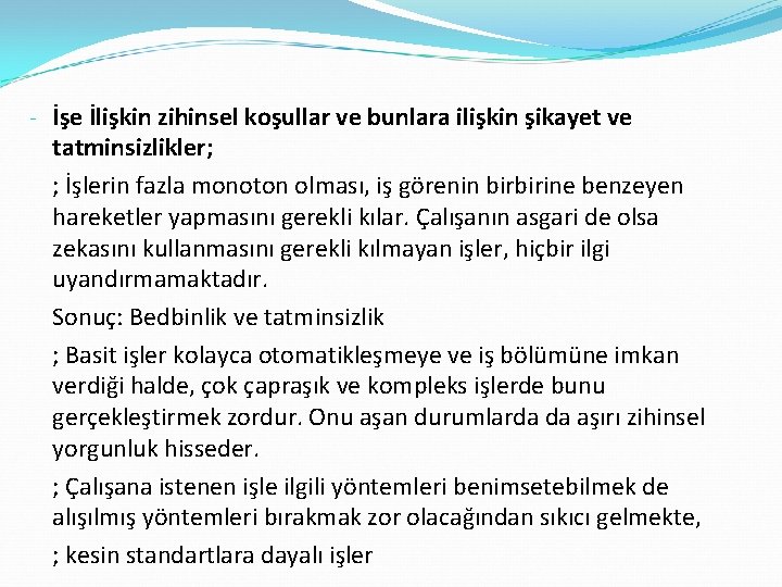 - İşe İlişkin zihinsel koşullar ve bunlara ilişkin şikayet ve tatminsizlikler; ; İşlerin fazla