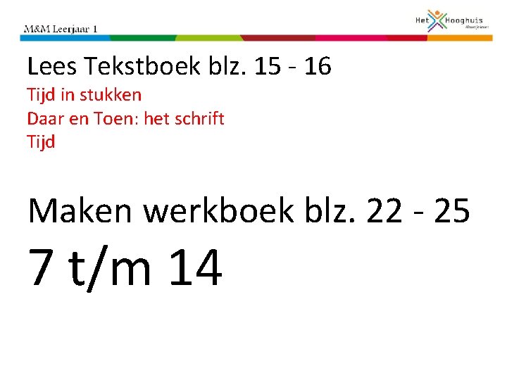 Lees Tekstboek blz. 15 - 16 Tijd in stukken Daar en Toen: het schrift