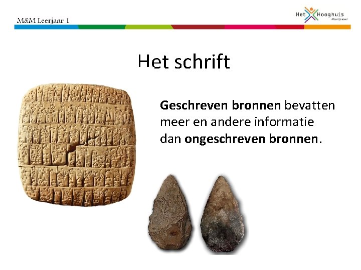 Het schrift Geschreven bronnen bevatten meer en andere informatie dan ongeschreven bronnen. 