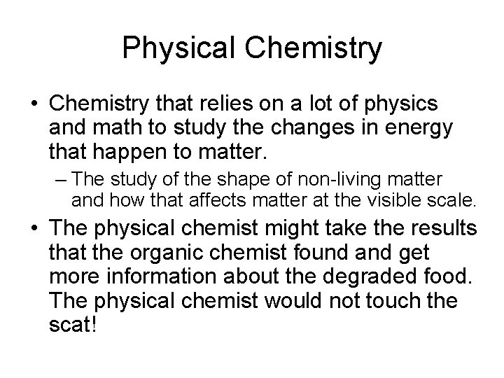 Physical Chemistry • Chemistry that relies on a lot of physics and math to