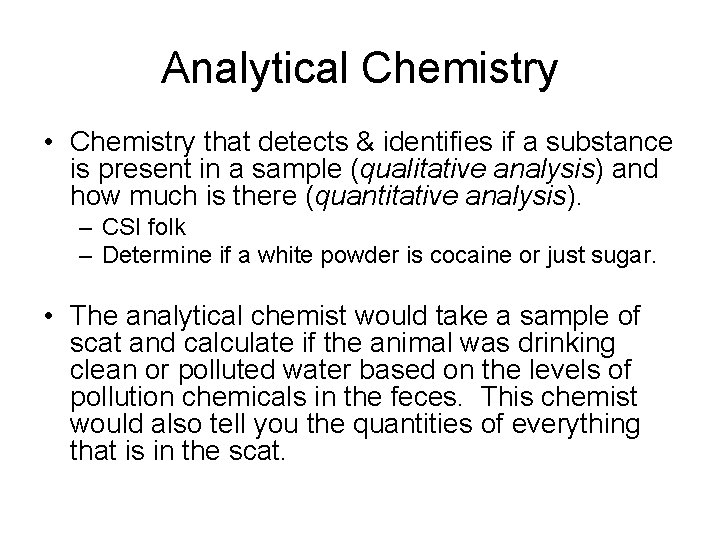 Analytical Chemistry • Chemistry that detects & identifies if a substance is present in