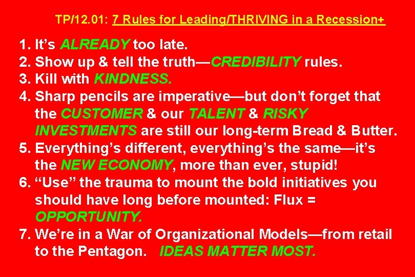 TP/12. 01: 7 Rules for Leading/THRIVING in a Recession+ 1. It’s ALREADY too late.