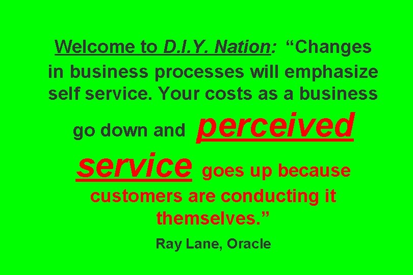 Welcome to D. I. Y. Nation: “Changes in business processes will emphasize self service.
