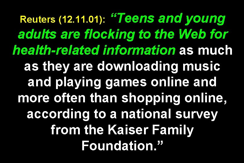 “Teens and young adults are flocking to the Web for health-related information as much