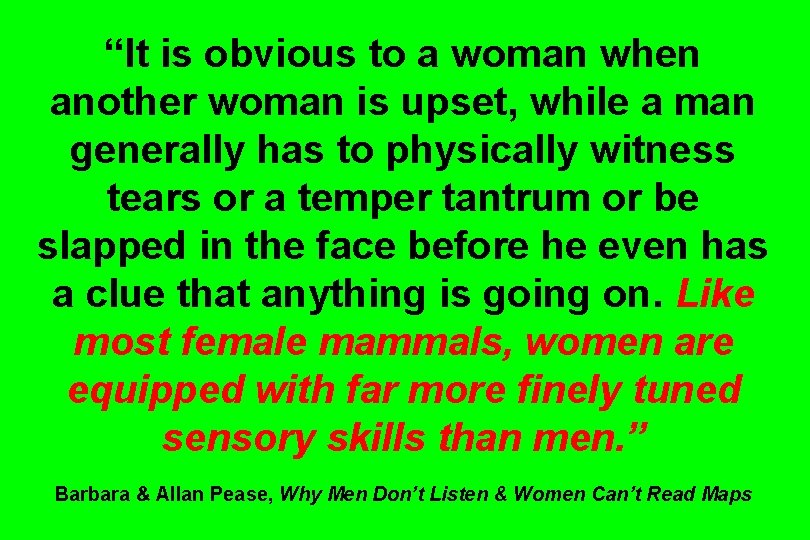 “It is obvious to a woman when another woman is upset, while a man