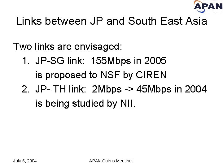 Links between JP and South East Asia Two links are envisaged: 1. JP-SG link: