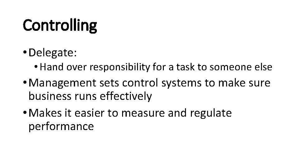 Controlling • Delegate: • Hand over responsibility for a task to someone else • Controlling • Delegate: • Hand over responsibility for a task to someone else •