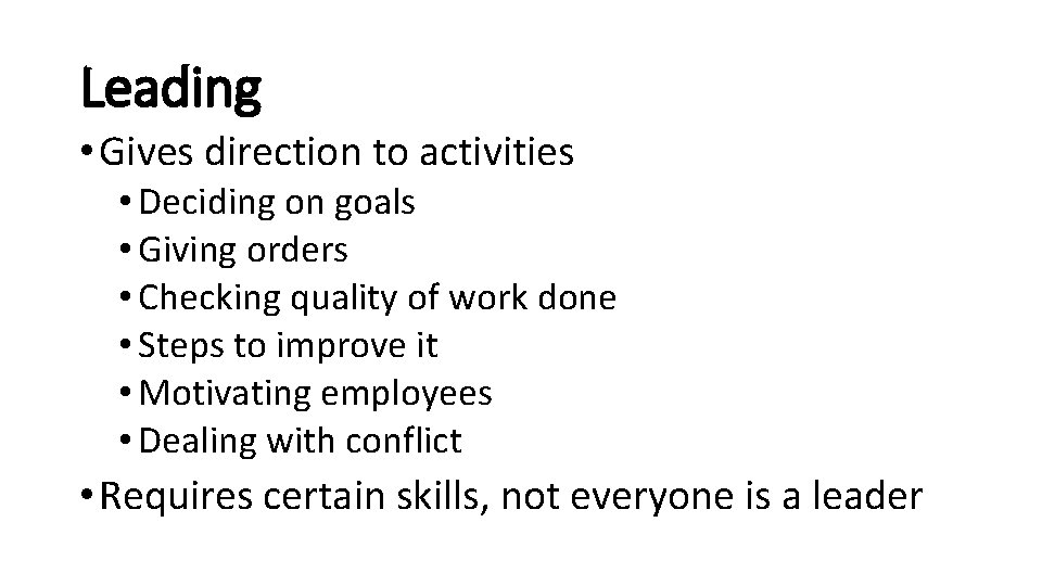 Leading • Gives direction to activities • Deciding on goals • Giving orders • Leading • Gives direction to activities • Deciding on goals • Giving orders •