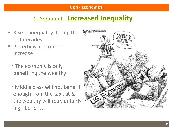 Con - Economics 1. Argument: Increased Inequality § Rise in inequality during the last