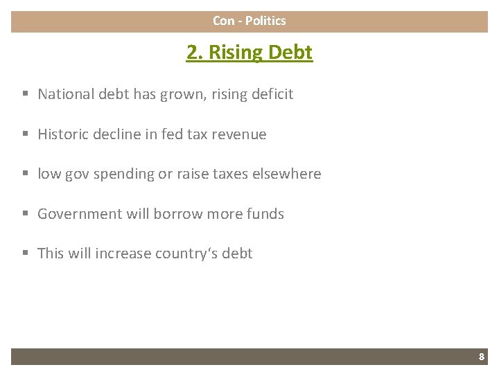 Con - Politics 2. Rising Debt § National debt has grown, rising deficit §
