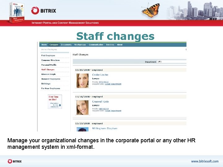 Staff changes Manage your organizational changes in the corporate portal or any other HR