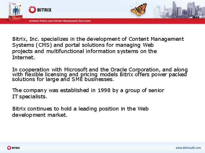 Bitrix, Inc. specializes in the development of Content Management Systems (CMS) and portal solutions