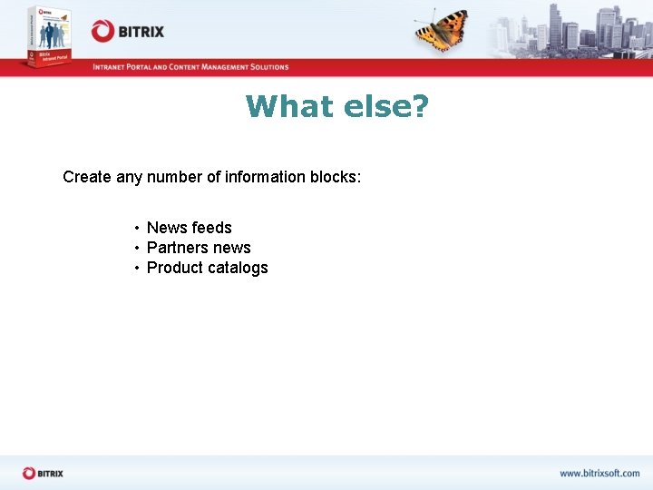 What else? Create any number of information blocks: • News feeds • Partners news