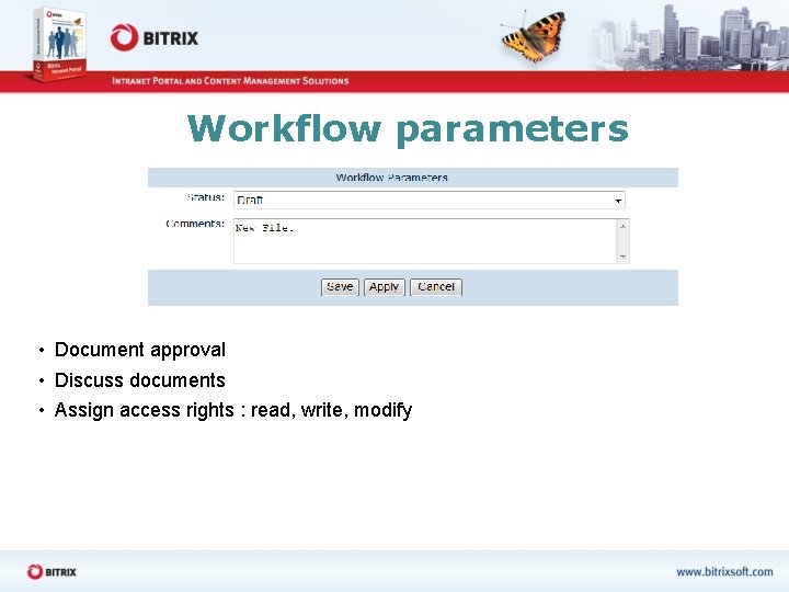 Workflow parameters • Document approval • Discuss documents • Assign access rights : read,