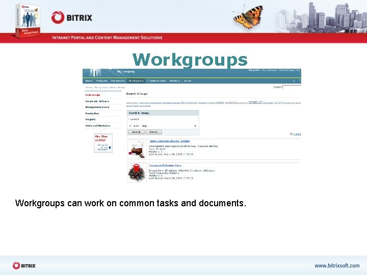 Workgroups can work on common tasks and documents. 