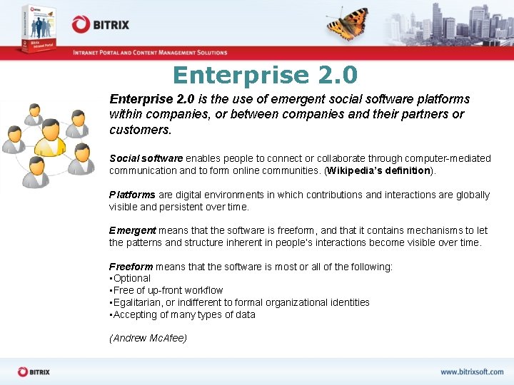 Enterprise 2. 0 is the use of emergent social software platforms within companies, or