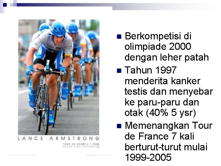 Berkompetisi di olimpiade 2000 dengan leher patah n Tahun 1997 menderita kanker testis dan