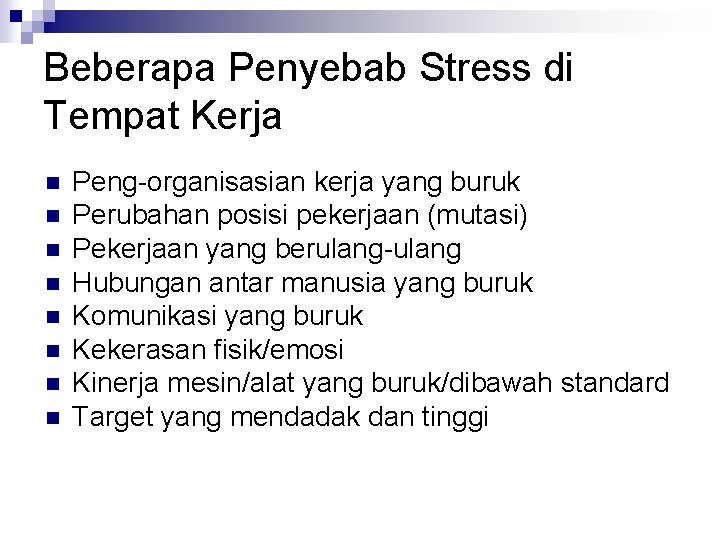 Beberapa Penyebab Stress di Tempat Kerja n n n n Peng-organisasian kerja yang buruk