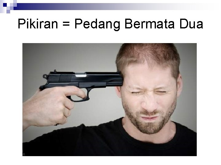 Pikiran = Pedang Bermata Dua 