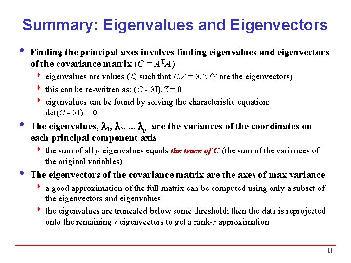 Summary: Eigenvalues and Eigenvectors i Finding the principal axes involves finding eigenvalues and eigenvectors