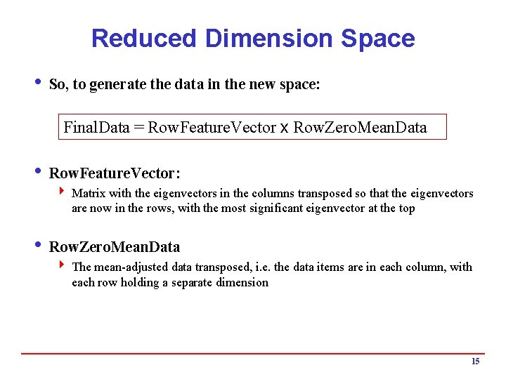 Reduced Dimension Space i So, to generate the data in the new space: Final.