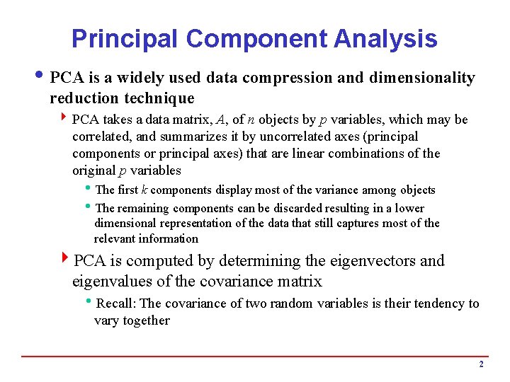 Principal Component Analysis i PCA is a widely used data compression and dimensionality reduction