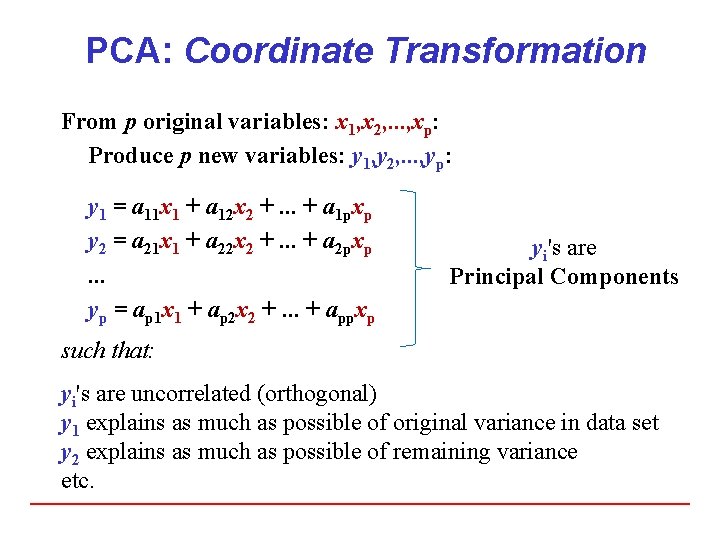 PCA: Coordinate Transformation From p original variables: x 1, x 2, . . .