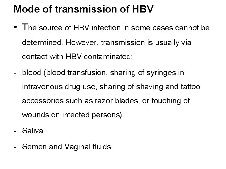 Mode of transmission of HBV • The source of HBV infection in some cases